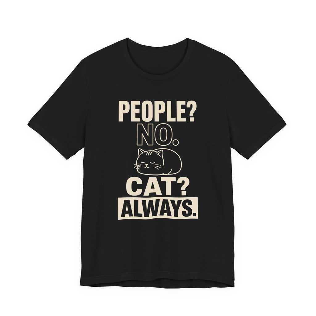 People No Cat Always Sarcastic Cat T-Shirt