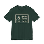 Solitude Looks Good on Me T-Shirt