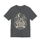 I Do What The Void Wants T-Shirt