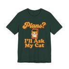 Plans? I’ll Ask My Cat T-Shirt