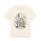 I Do What The Void Wants T-Shirt