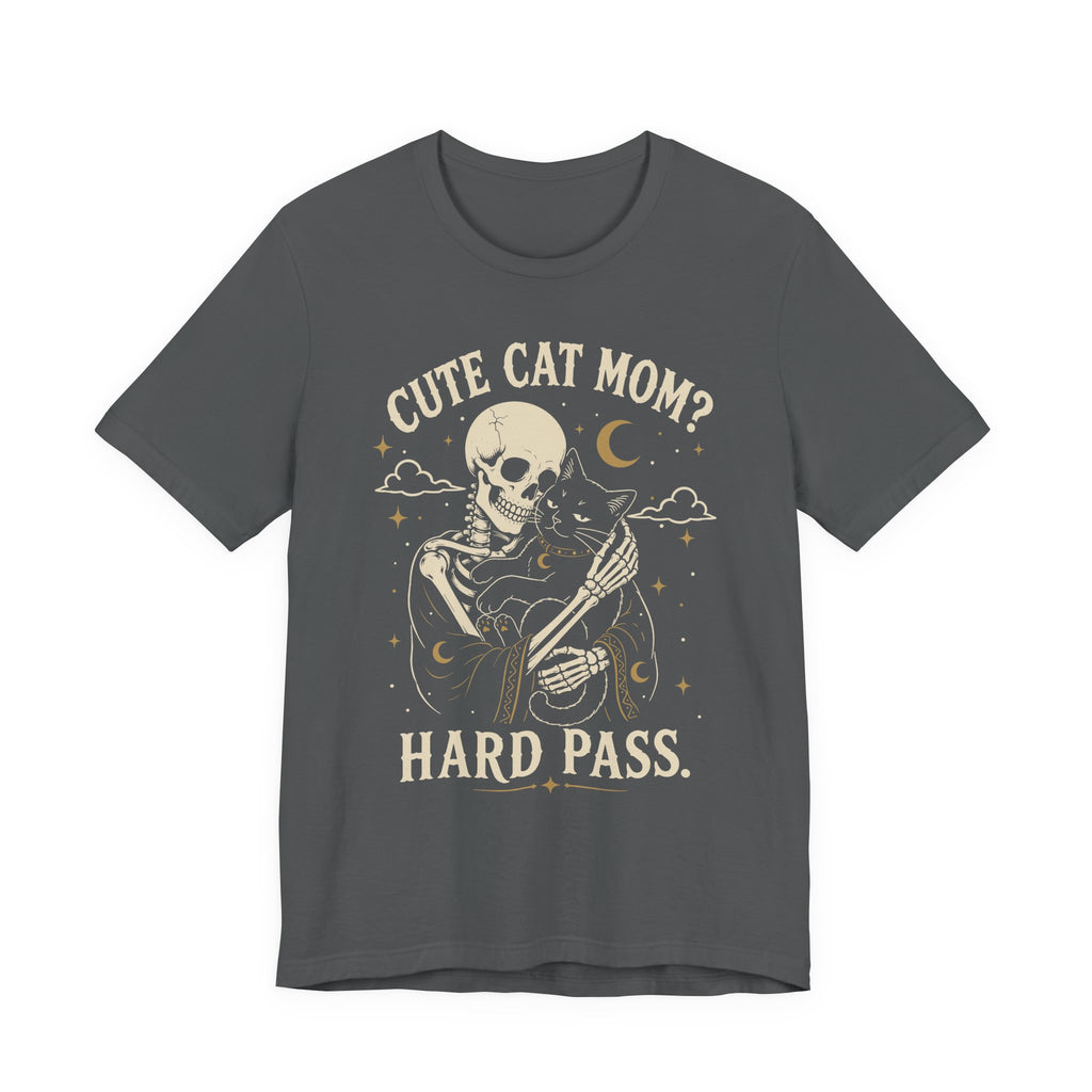 Cute Cat Mom? Hard Pass T-Shirt