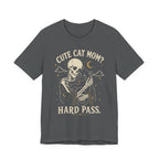 Cute Cat Mom? Hard Pass T-Shirt