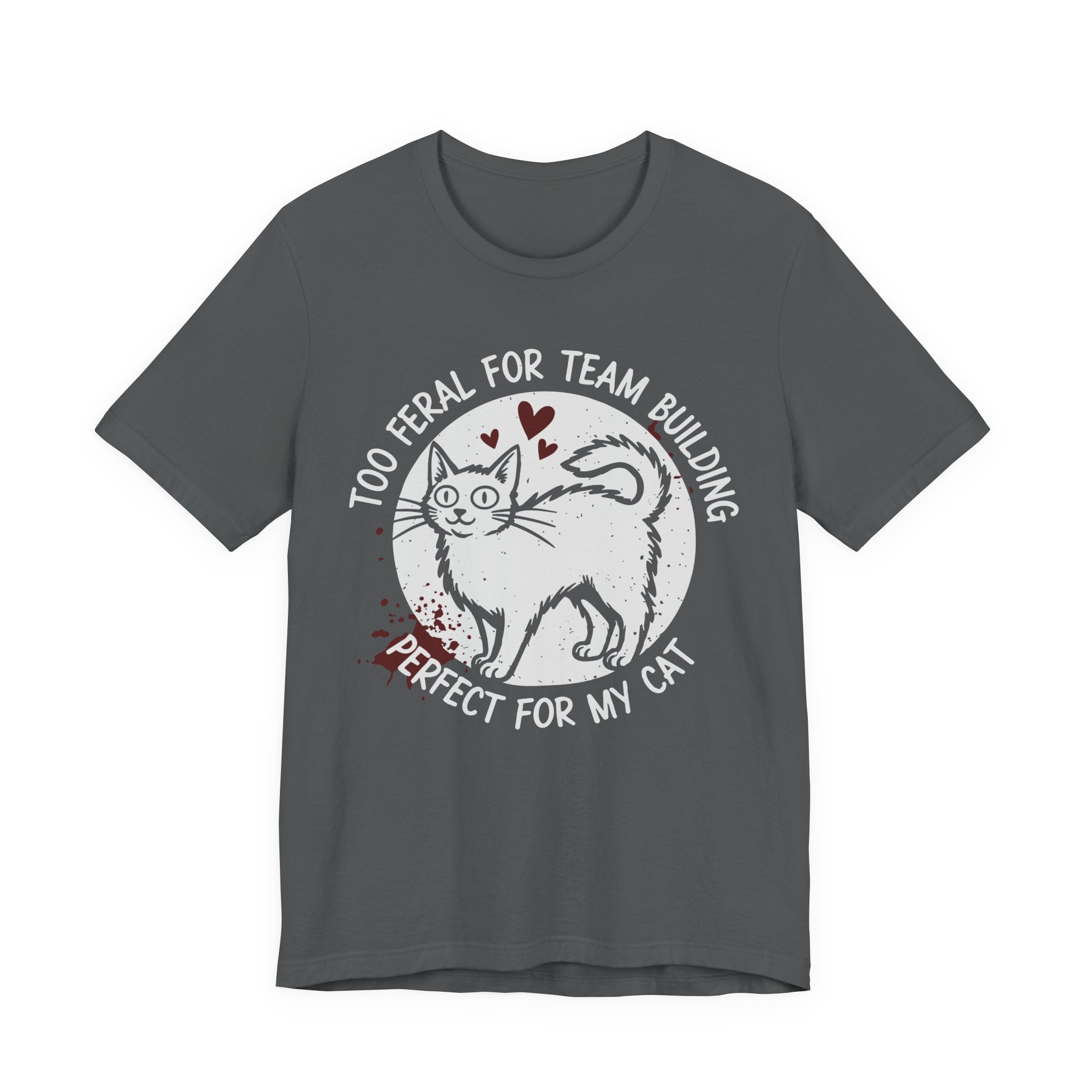 Too Feral for Team Building T-Shirt