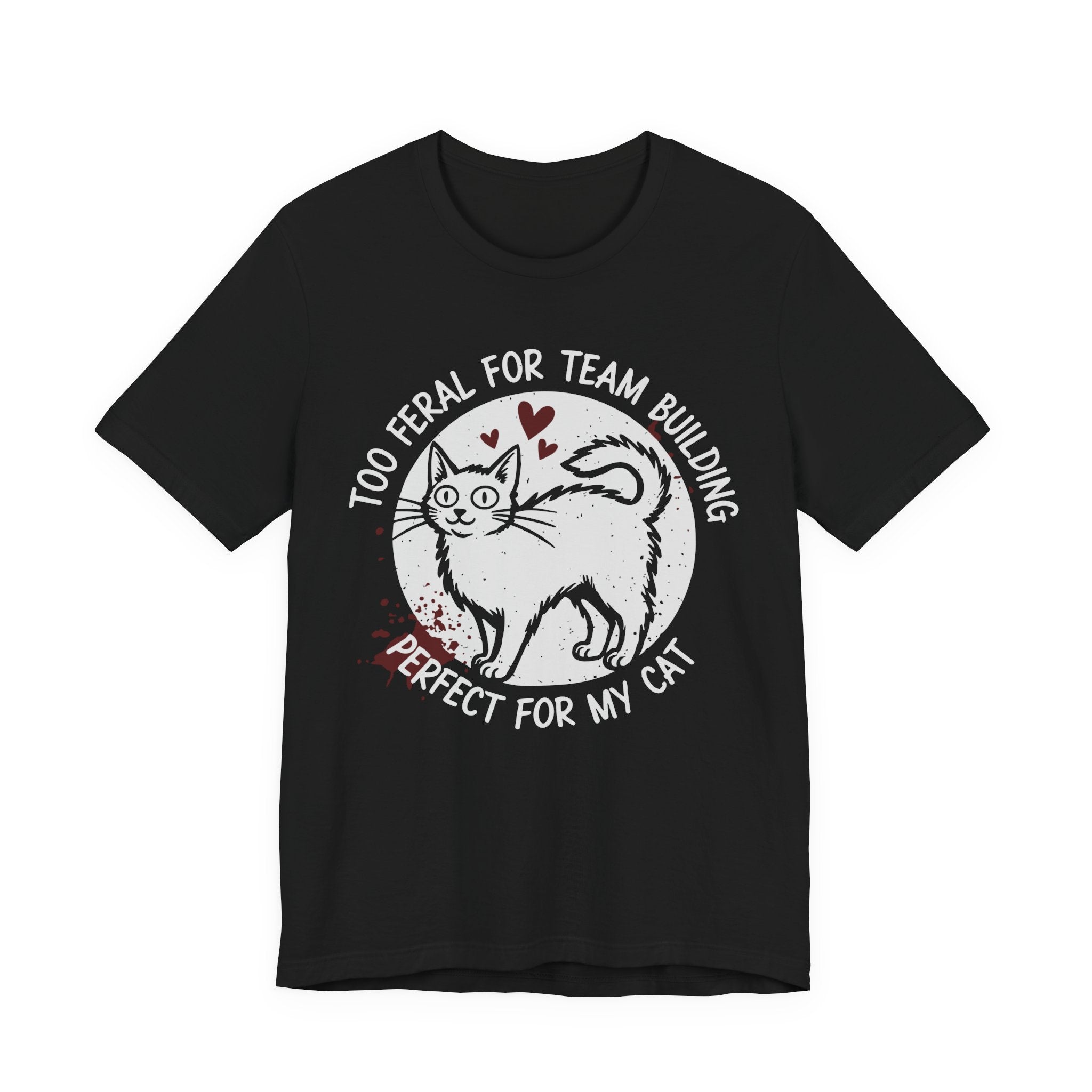 Too Feral for Team Building T-Shirt