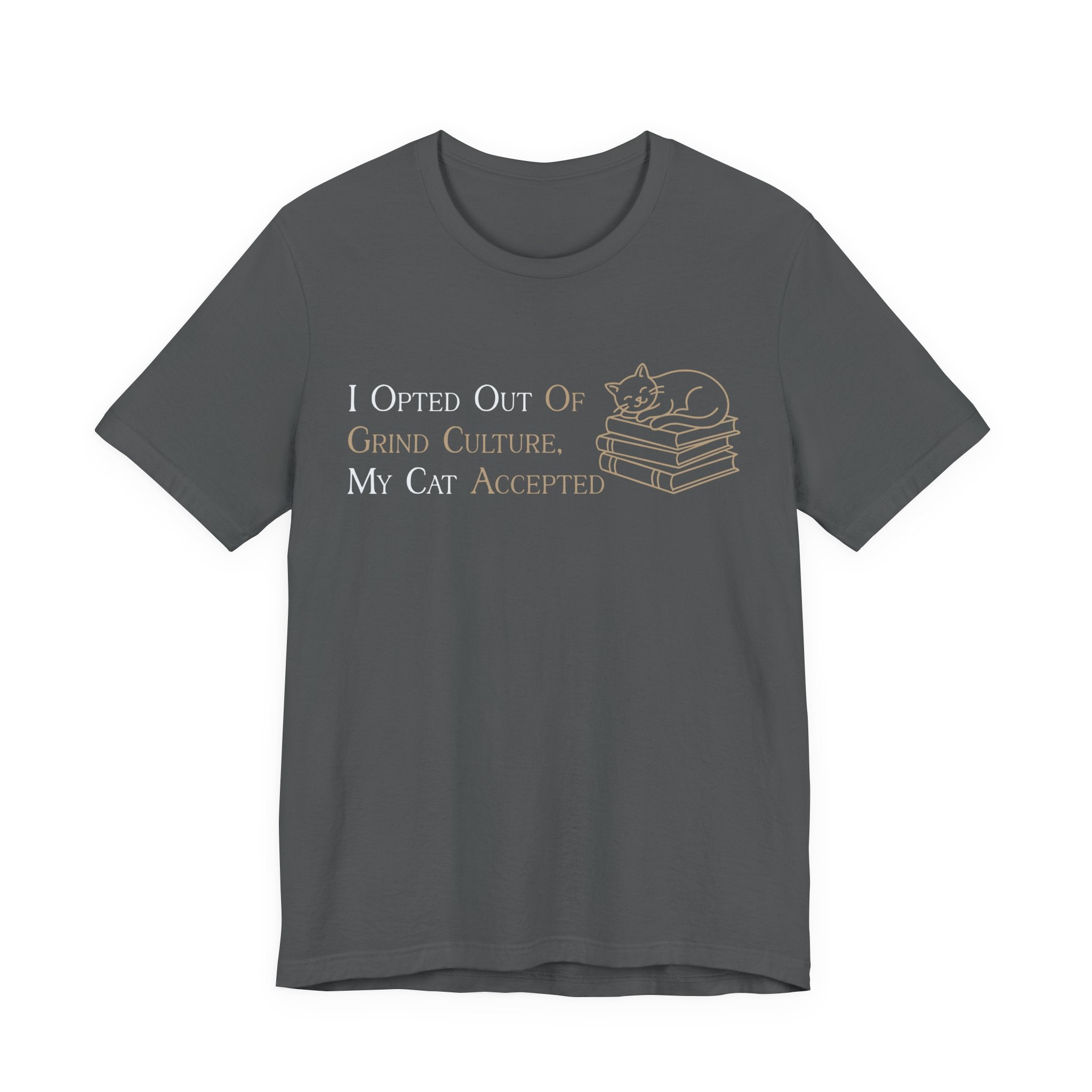 I Opted Out of Grind Culture T-Shirt
