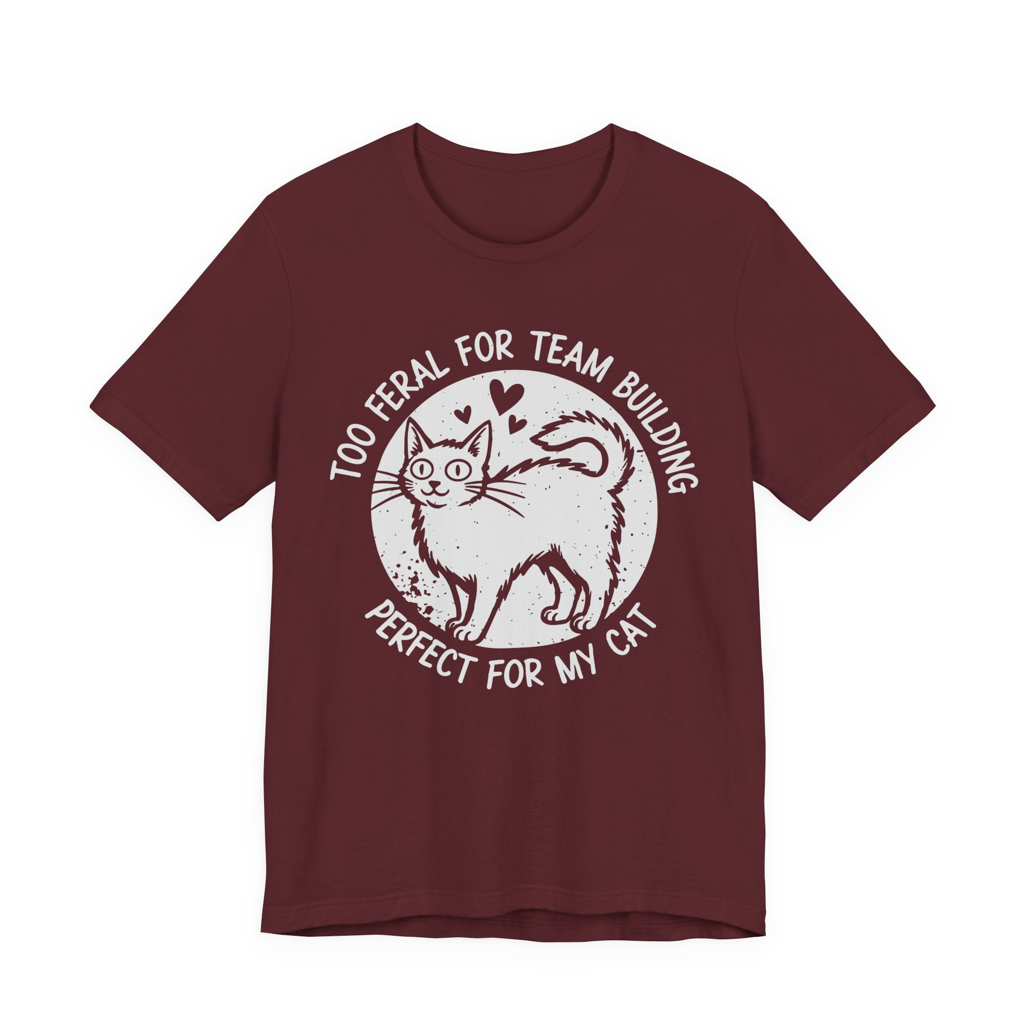 Too Feral for Team Building T-Shirt