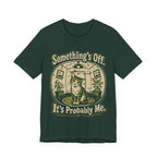 Something's Off T-Shirt