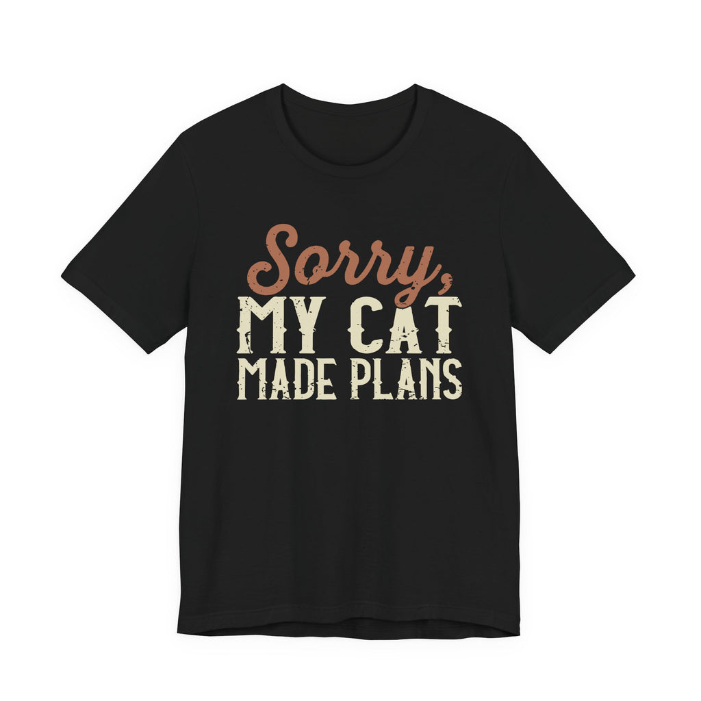 My Cat Made Plans T-Shirt