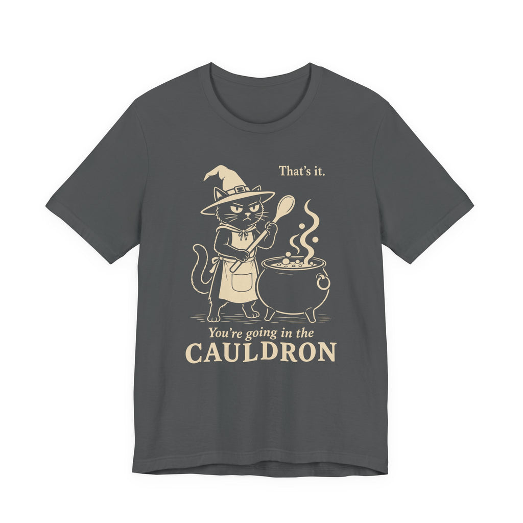 You’re Going in the Cauldron Cat T-Shirt