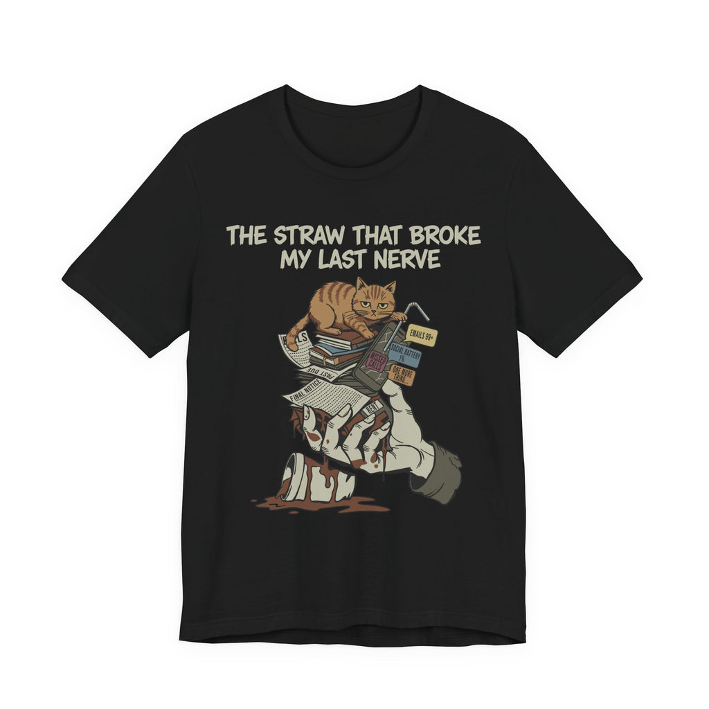 The Straw That Broke My Last Nerve T-Shirt