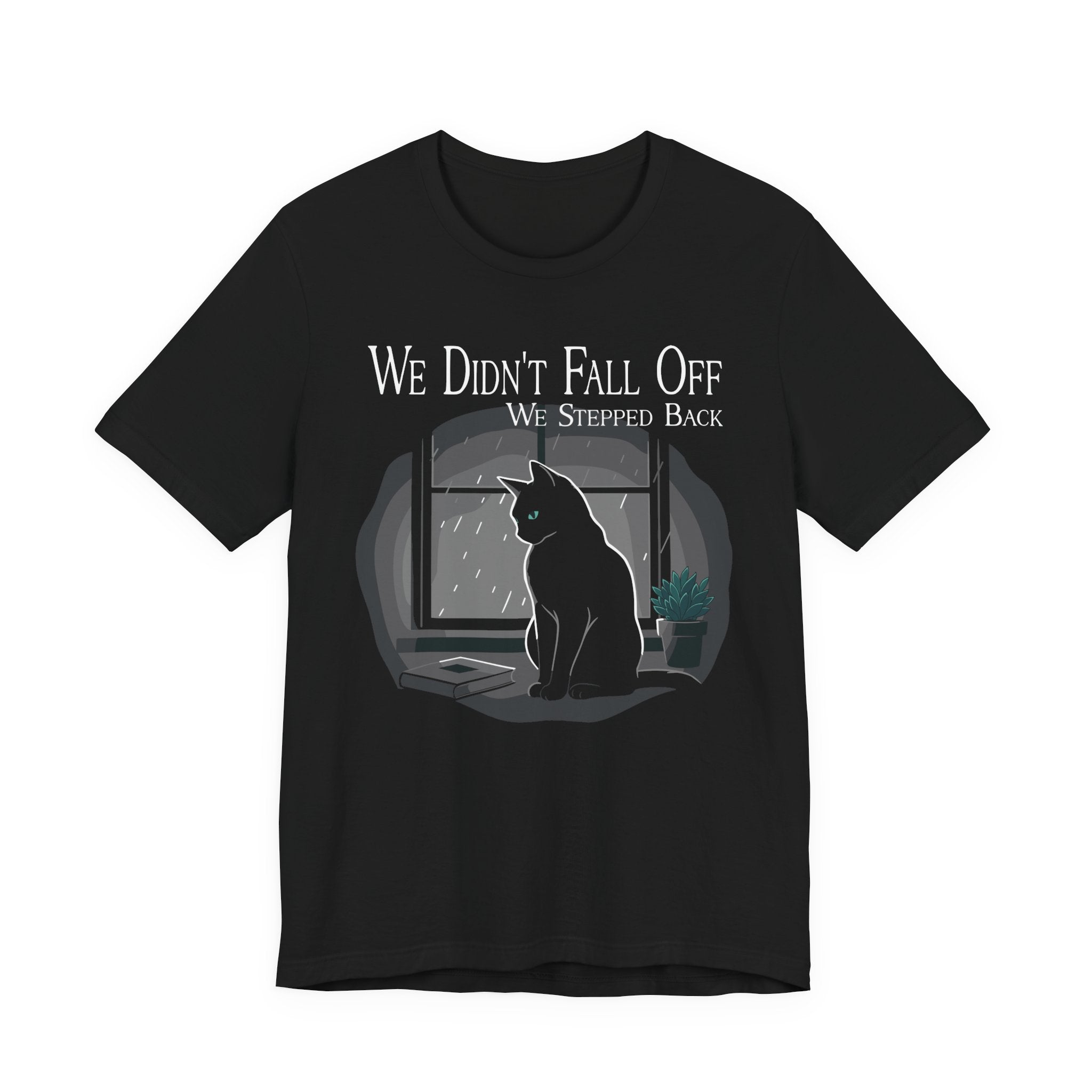 We Didn’t Fall Off T-Shirt