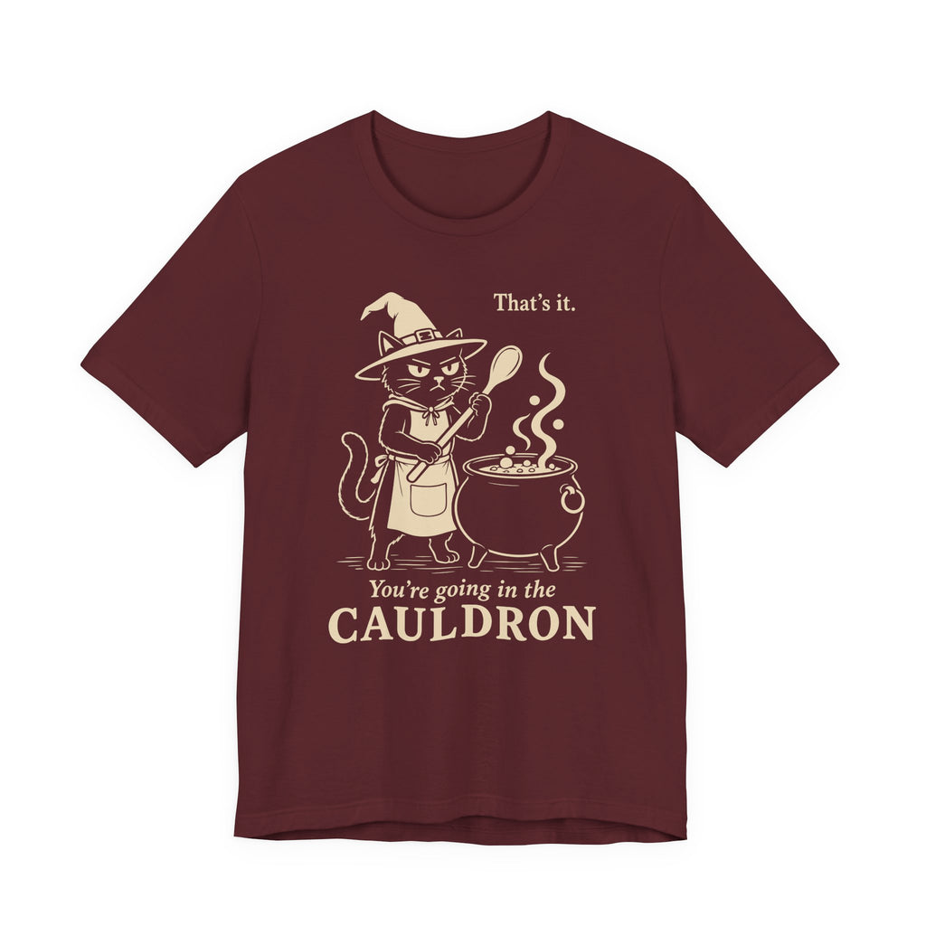 You’re Going in the Cauldron Cat T-Shirt