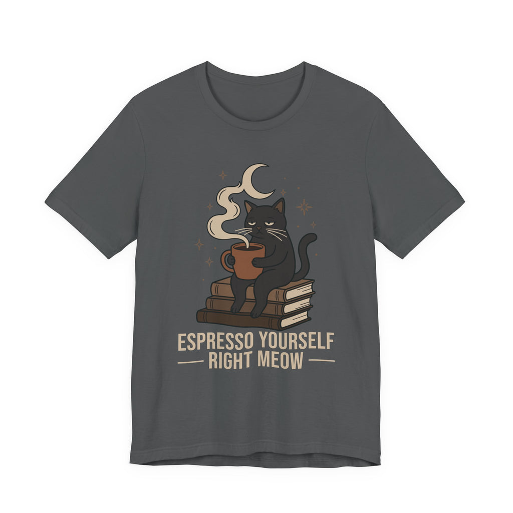 Espresso Yourself Right Meow T-Shirt