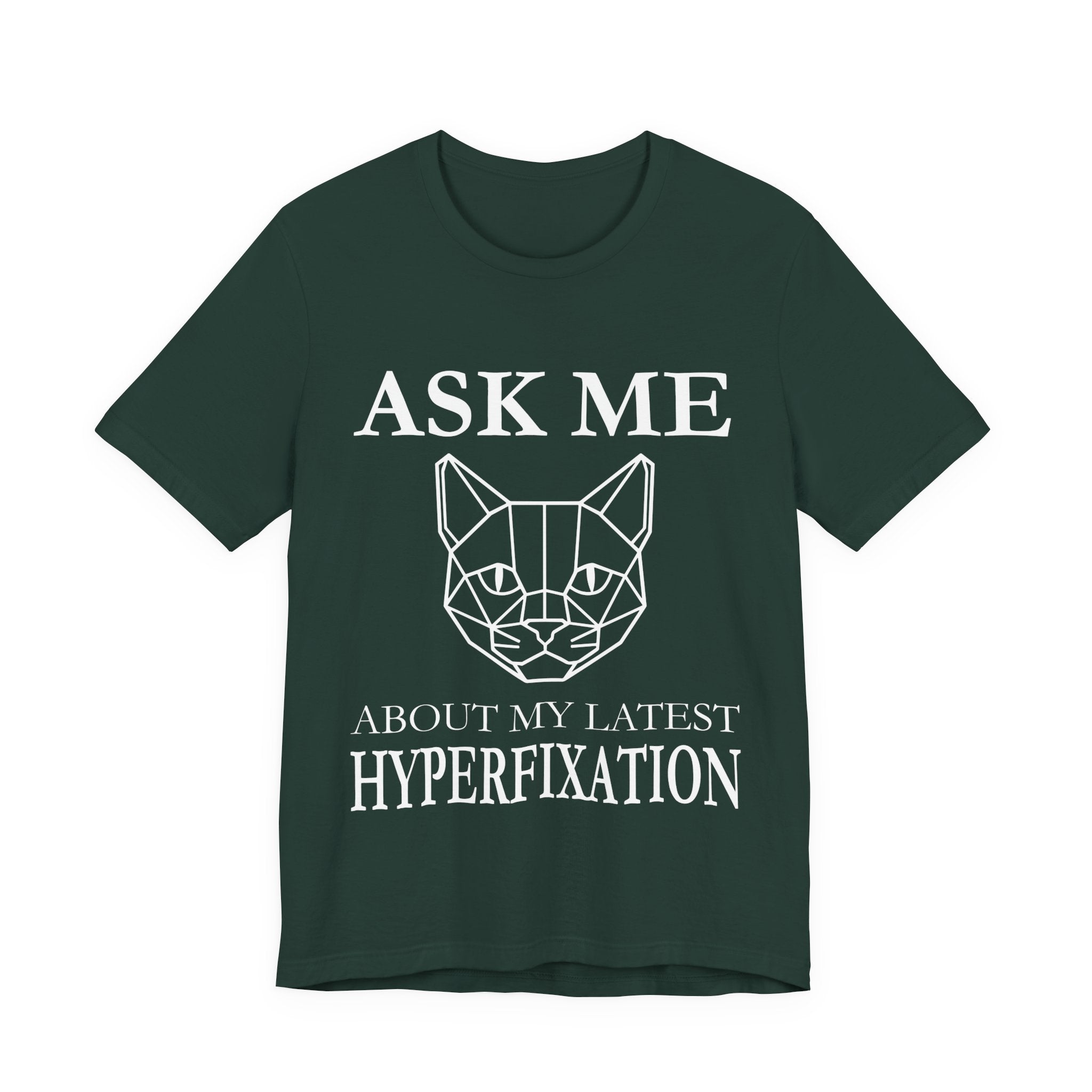 Ask Me About My Latest Hyperfixation T-Shirt