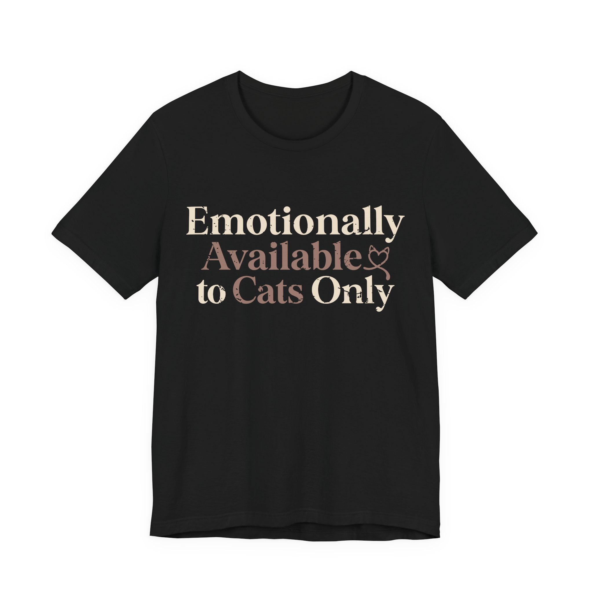 Emotionally Available to Cats Only T-Shirt