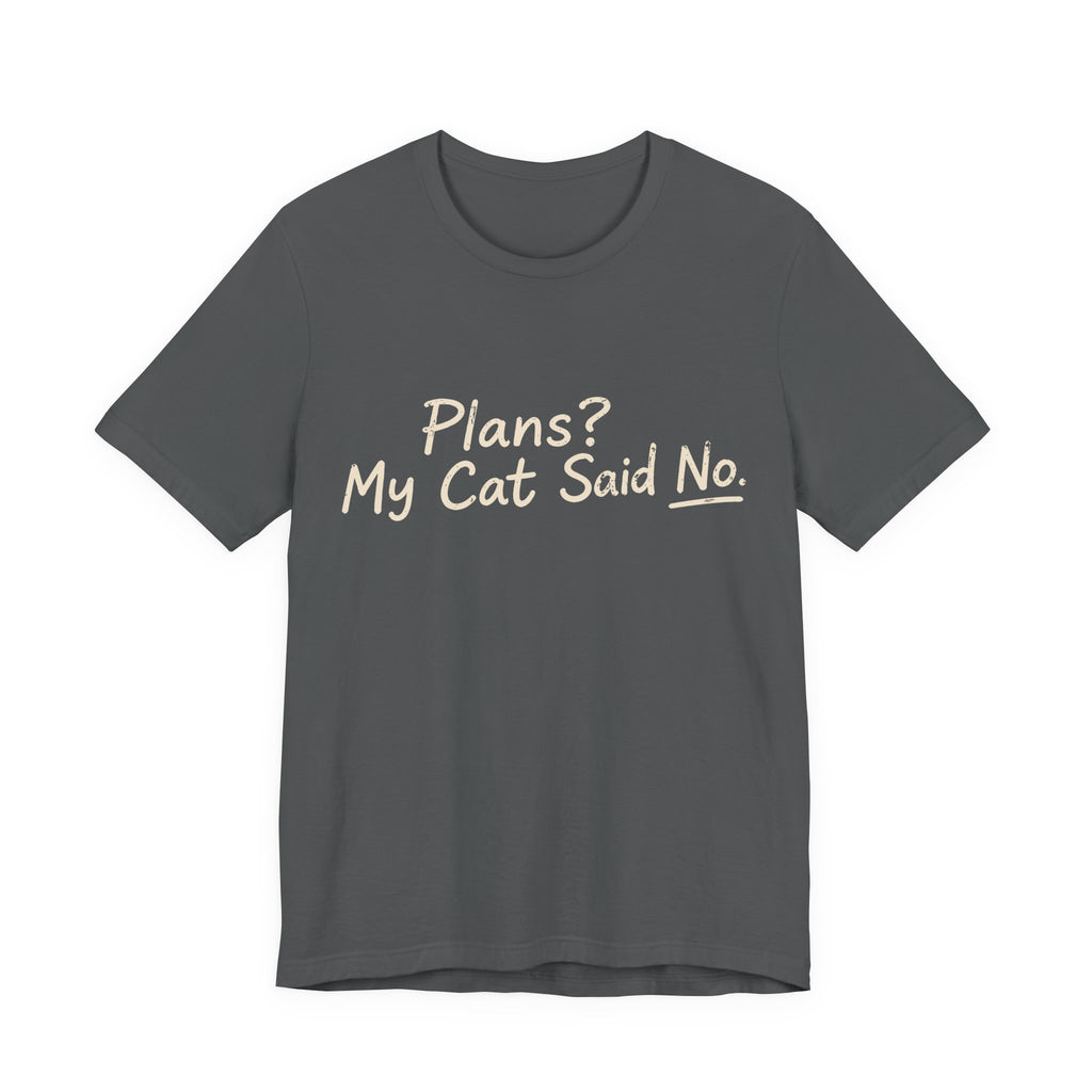 Plans? My Cat Said No T-Shirt
