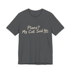 Plans? My Cat Said No T-Shirt
