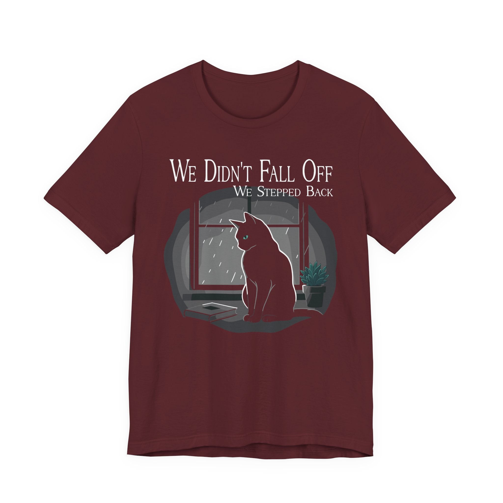 We Didn’t Fall Off T-Shirt