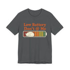 Low Battery, Don't @ Me T-Shirt
