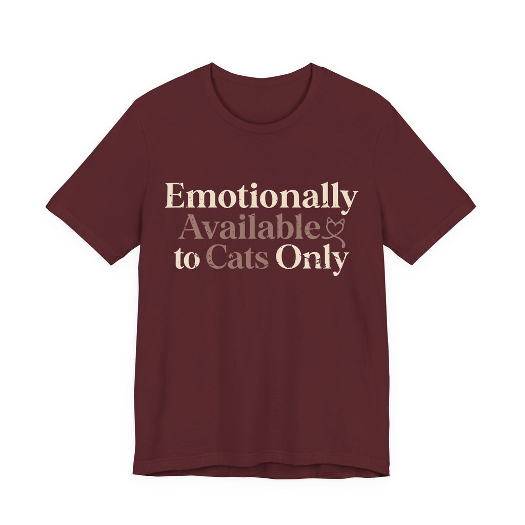Emotionally Available to Cats Only T-Shirt