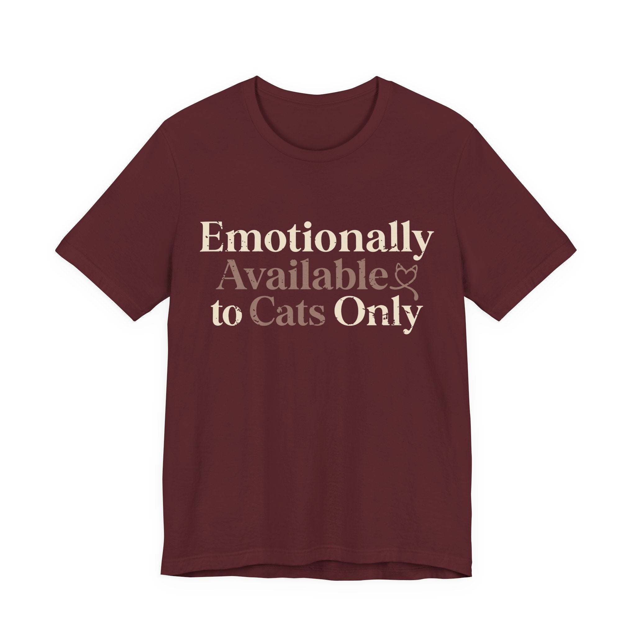 Emotionally Available to Cats Only T-Shirt