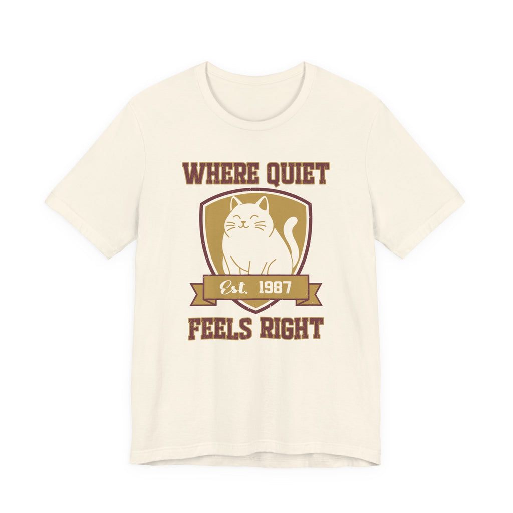 Where Quiet Feels Right T-Shirt