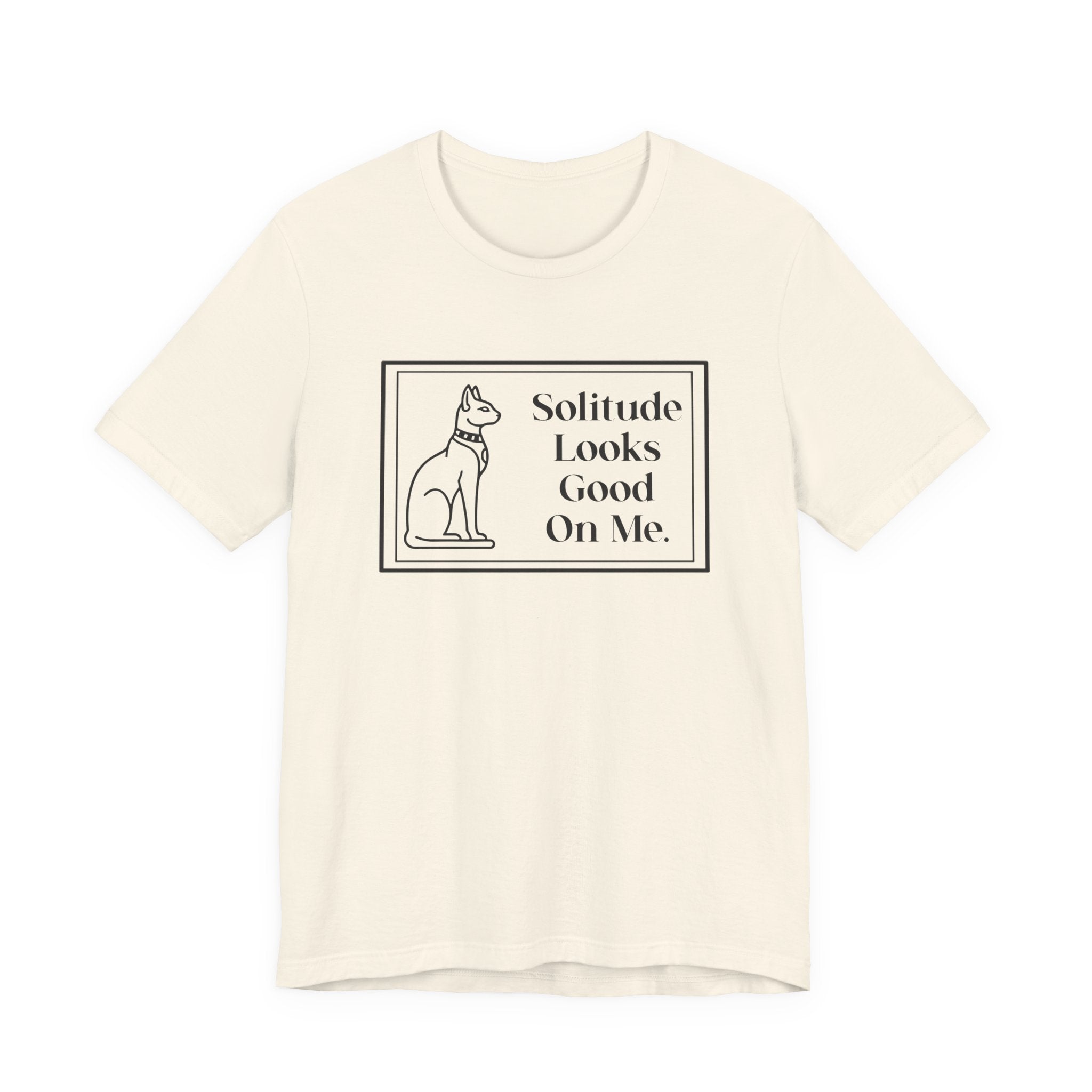 Solitude Looks Good on Me T-Shirt