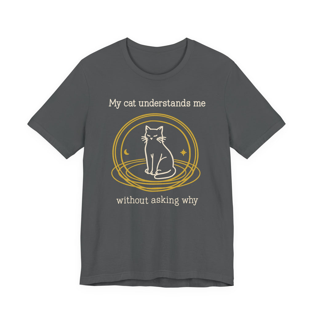 My Cat Understands Me T-Shirt