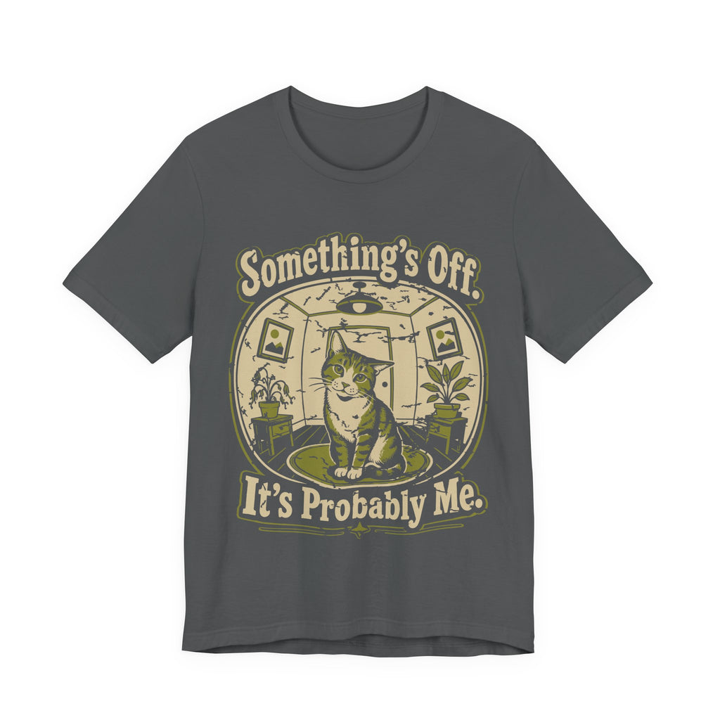 Something's Off T-Shirt