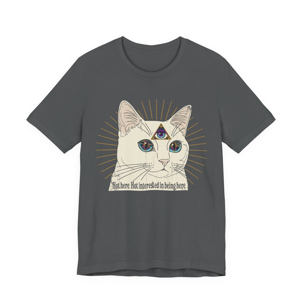Not Interested in Being Here T-Shirt