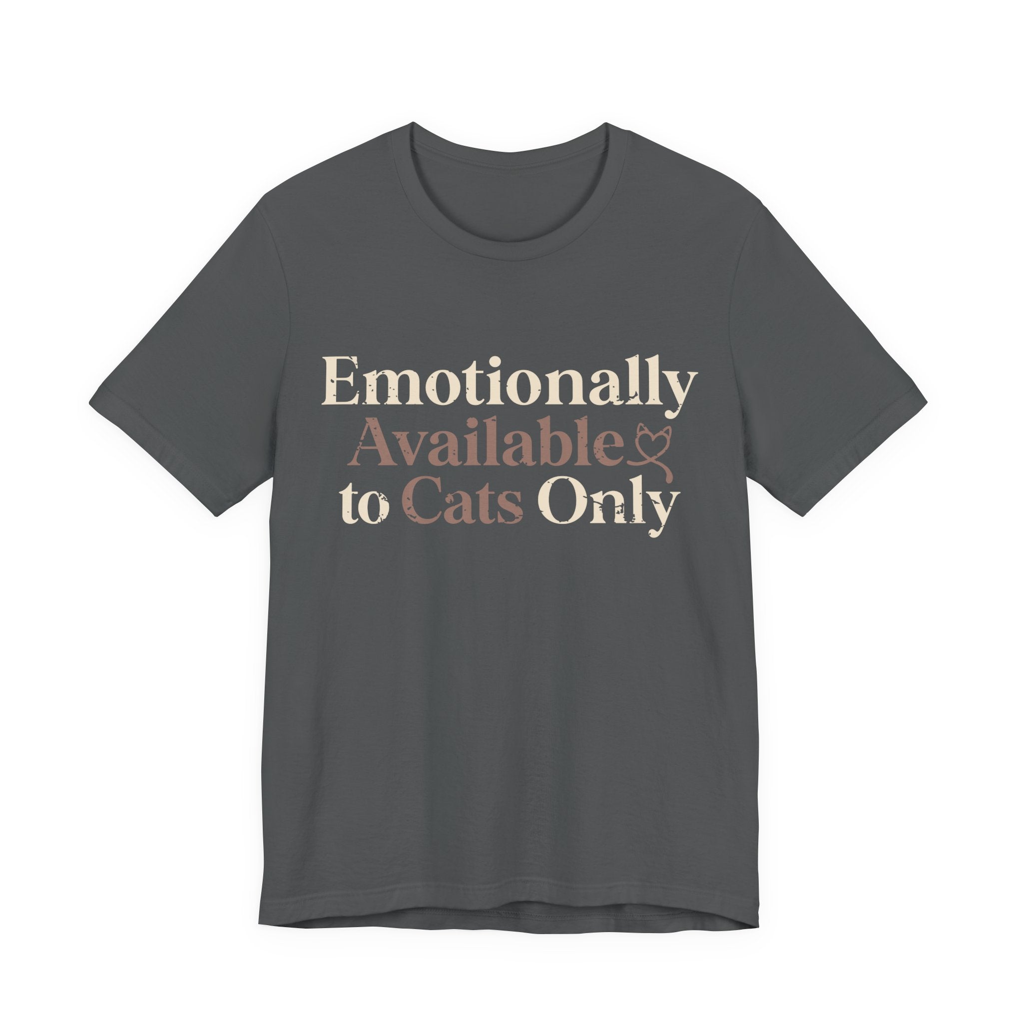 Emotionally Available to Cats Only T-Shirt