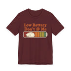 Low Battery, Don't @ Me T-Shirt