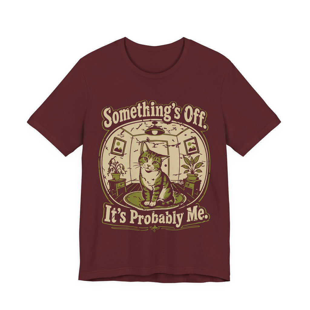 Something's Off T-Shirt