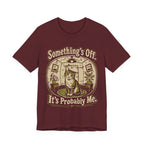 Something's Off T-Shirt