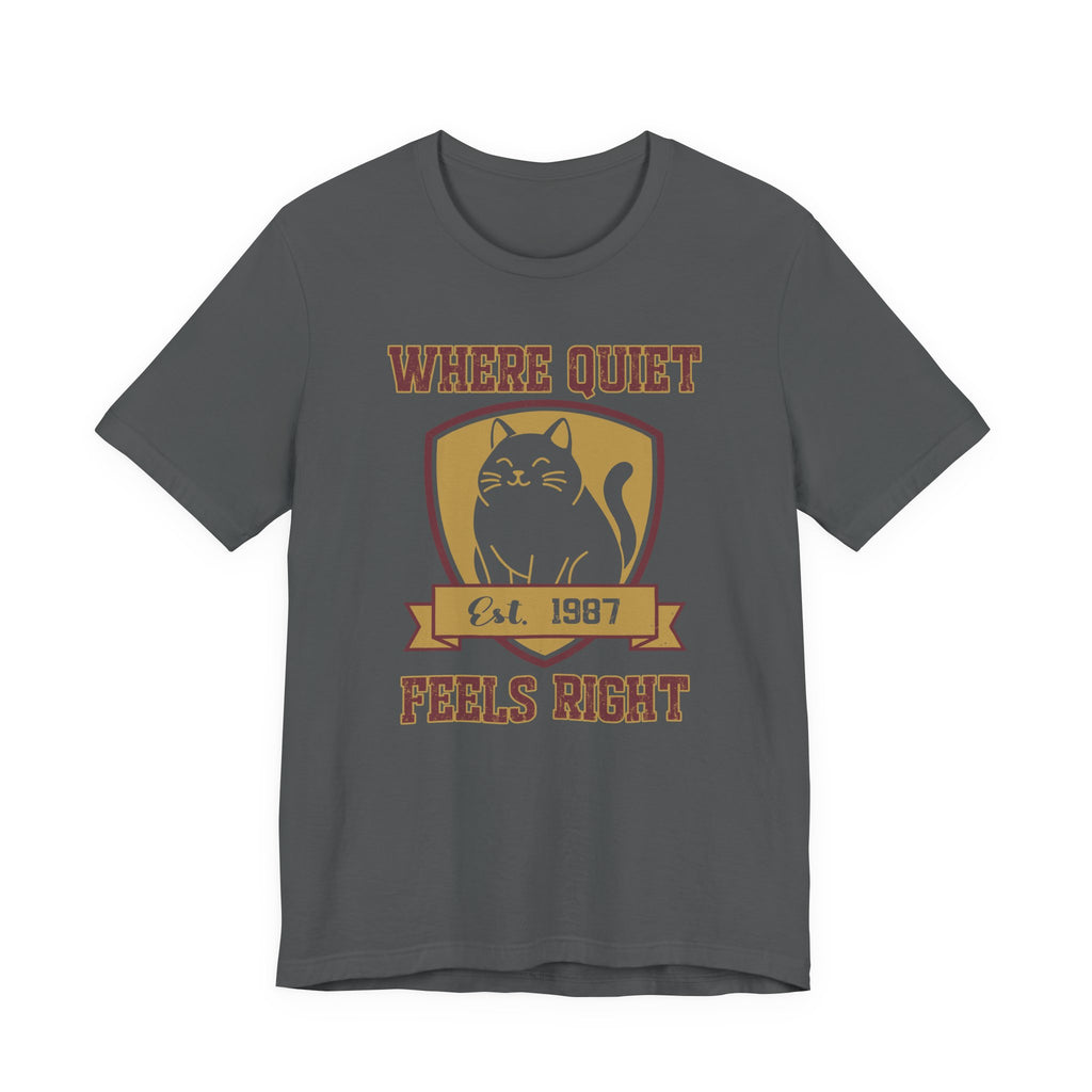 Where Quiet Feels Right T-Shirt