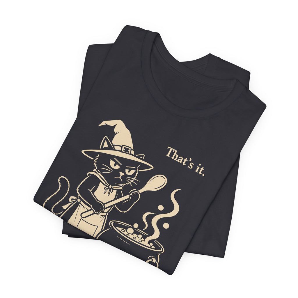 You’re Going in the Cauldron Cat T-Shirt