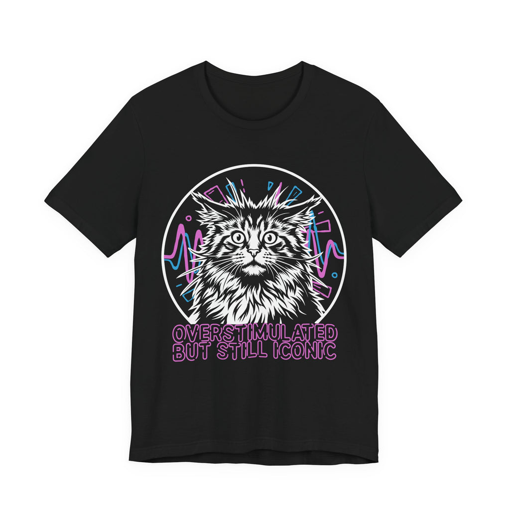Overstimulated but Still Iconic T-Shirt