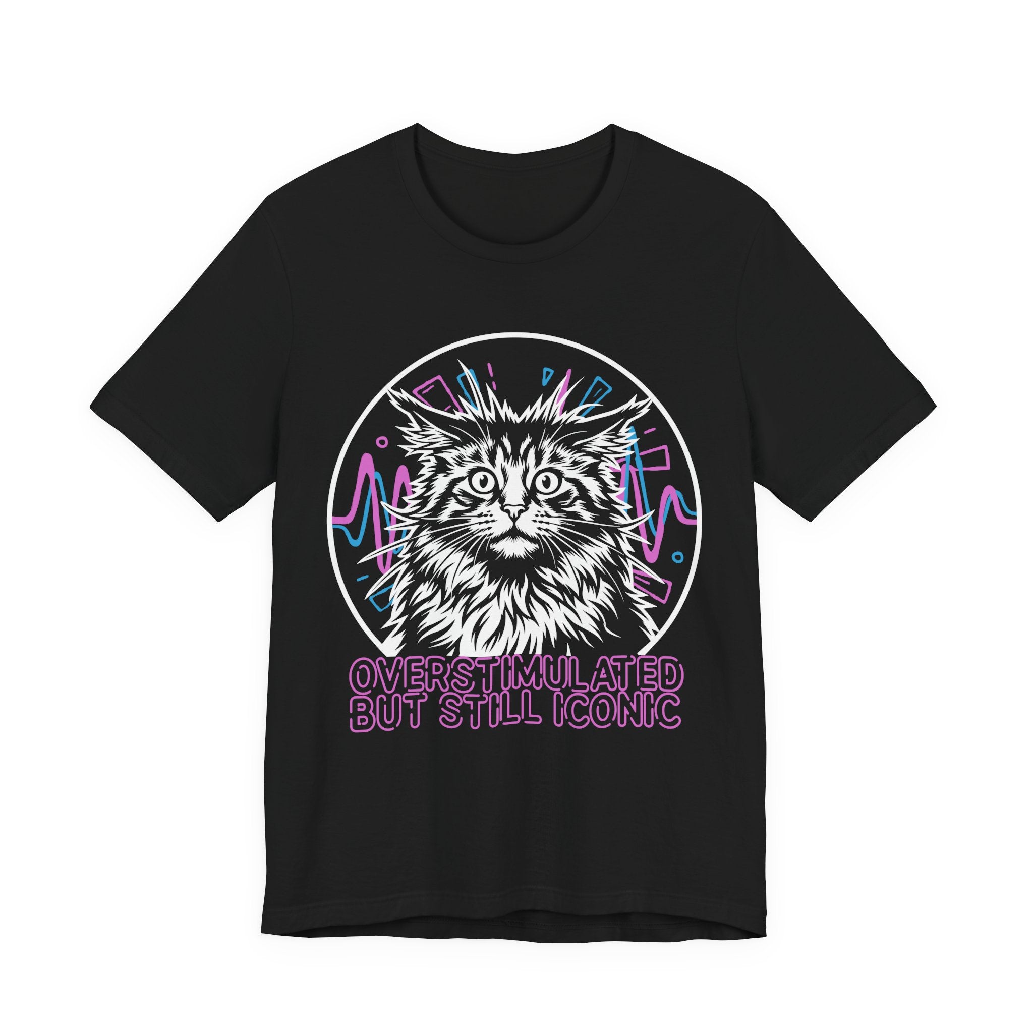 Overstimulated but Still Iconic T-Shirt