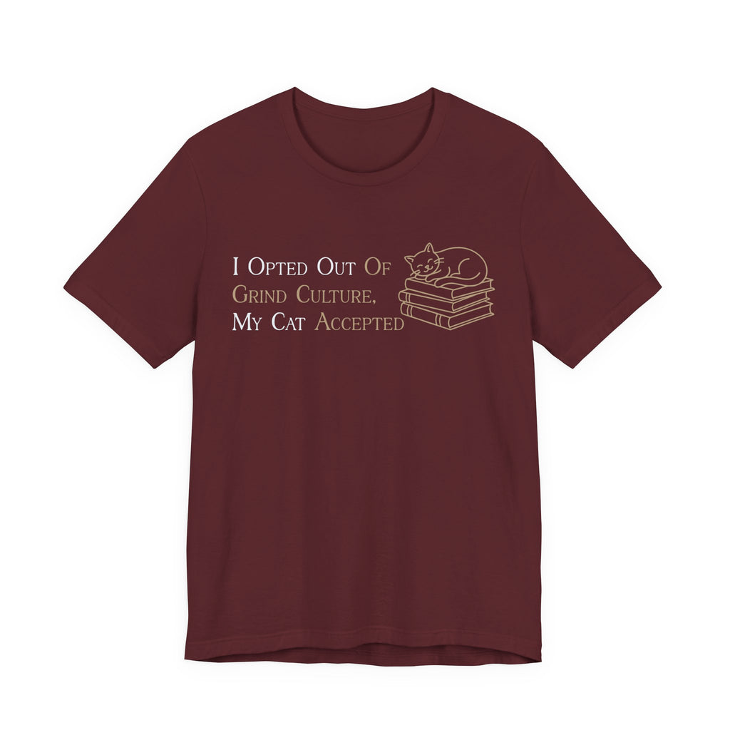 I Opted Out of Grind Culture T-Shirt