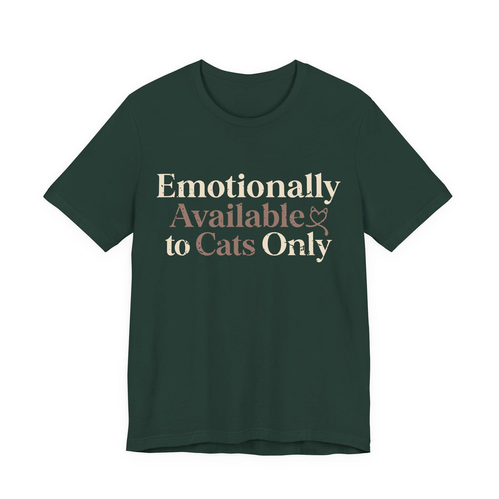 Emotionally Available to Cats Only T-Shirt