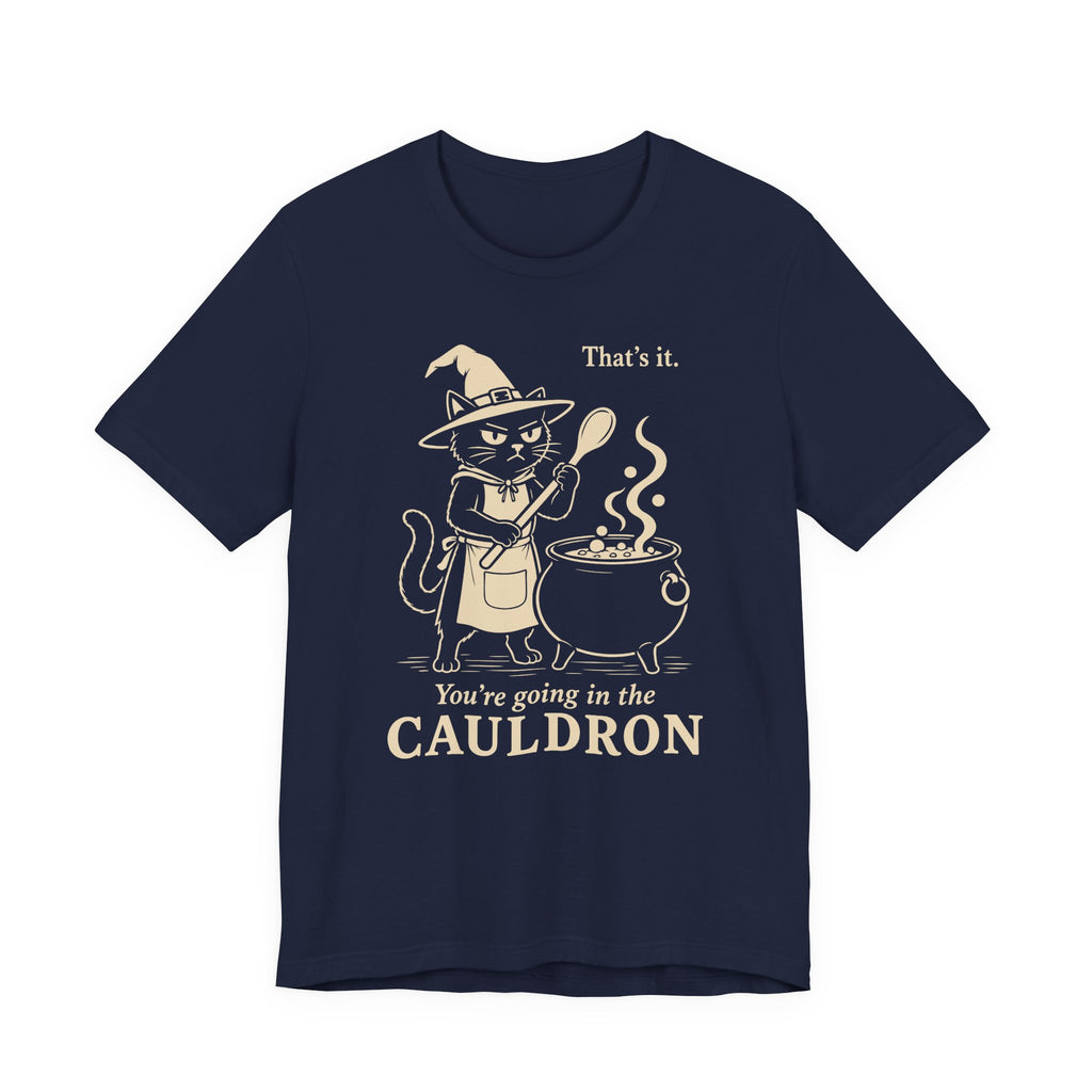 You’re Going in the Cauldron Cat T-Shirt