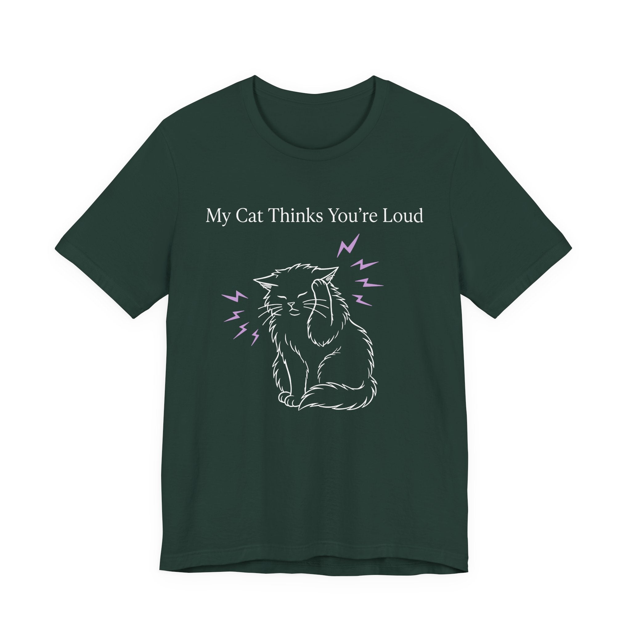 My Cat Thinks You’re Loud T-Shirt