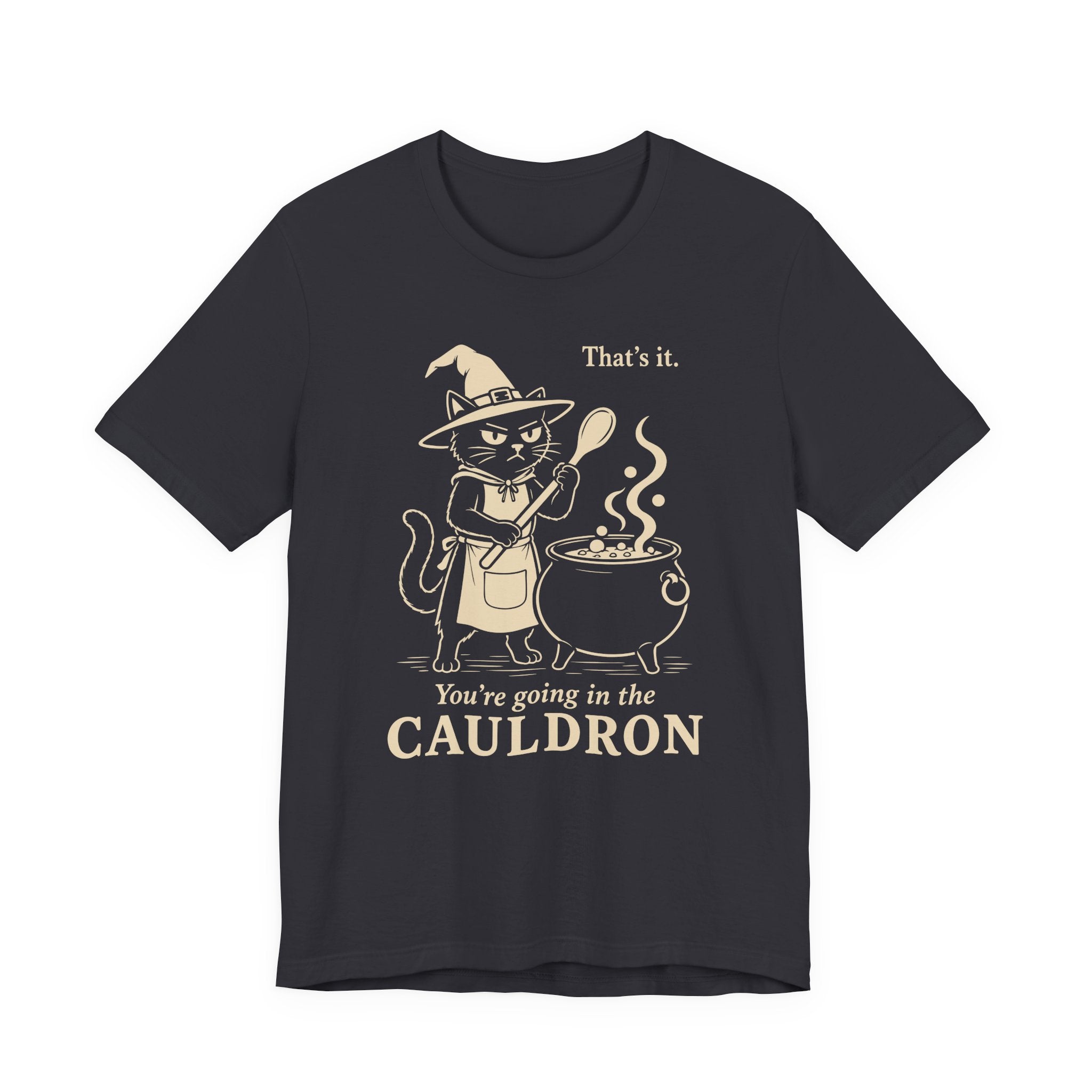 You’re Going in the Cauldron Cat T-Shirt