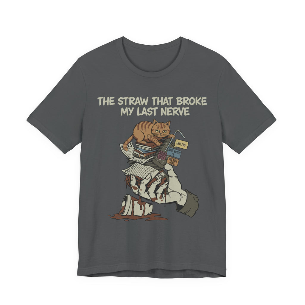 The Straw That Broke My Last Nerve T-Shirt
