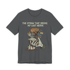 The Straw That Broke My Last Nerve T-Shirt