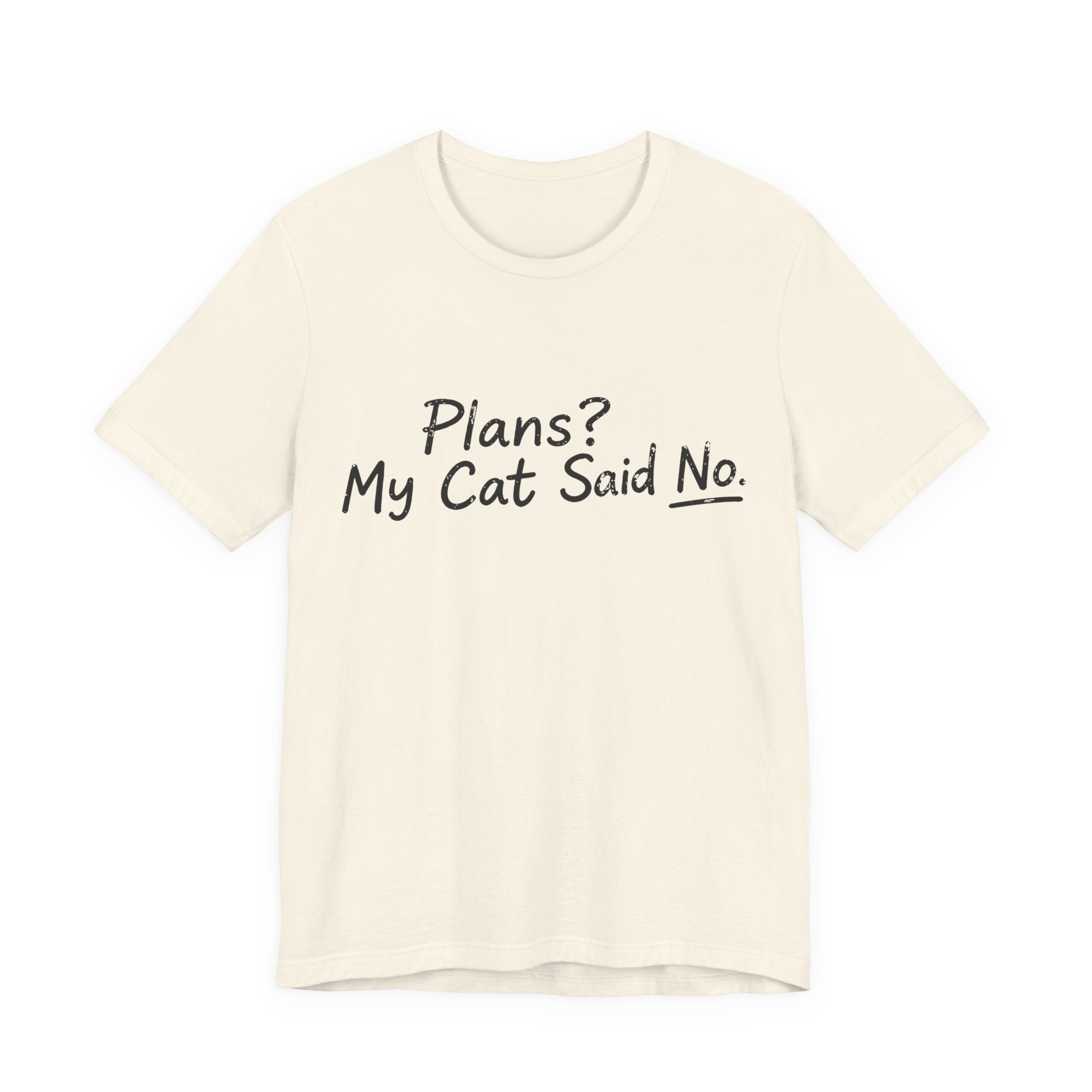 Plans? My Cat Said No T-Shirt
