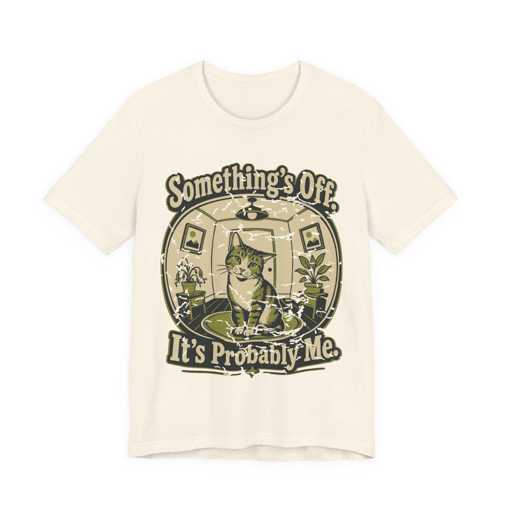 Something's Off T-Shirt