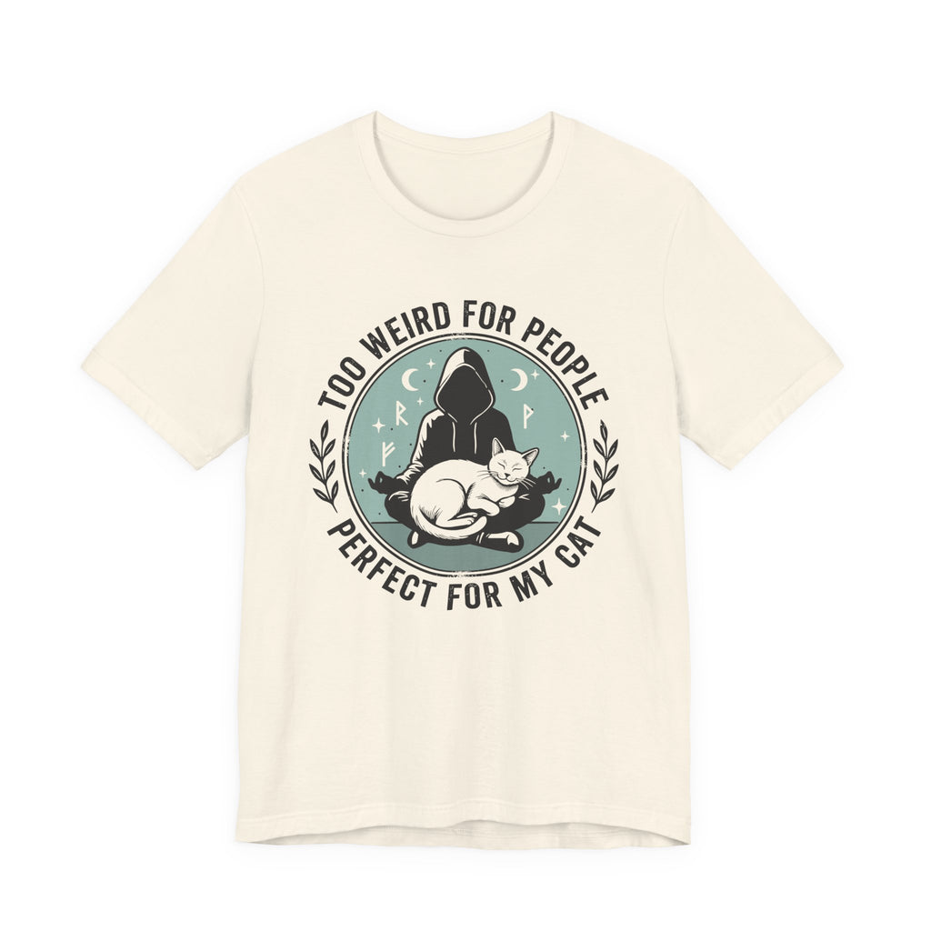 Too Weird for People T-Shirt