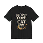 People Later Cat Now T-Shirt